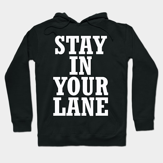 Stand In Your Lane Hoodie by savecloth